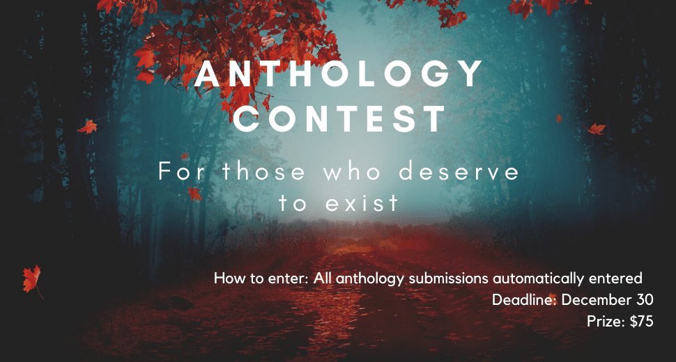 Promotional graphic for an "Anthology Contest" with the subtitle "For those who deserve to exist." The background features a misty forest path illuminated by a soft, otherworldly light. Red autumn leaves are scattered across the path and hanging from the trees, adding a dramatic contrast to the dark surroundings. The text also includes contest details, such as the deadline of December 30 and a prize of $75, with instructions indicating that all anthology submissions are automatically entered.