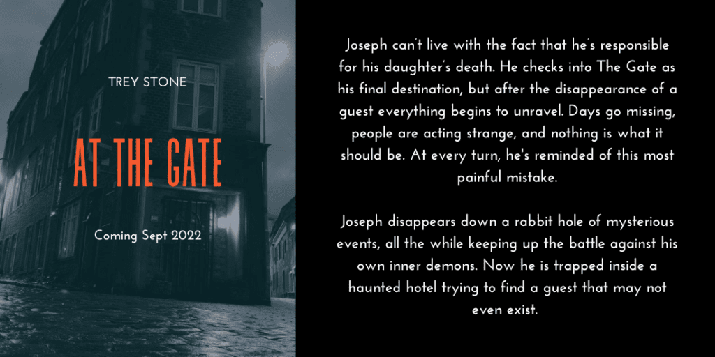 Promotional graphic for the book "At The Gate" by Trey Stone, coming in September 2022. The image shows a dark, eerie street with a towering building in the background. The text provides a synopsis of the book's plot, focusing on a character named Joseph, who struggles with the guilt of his daughter’s death and encounters strange, mysterious events in a haunted hotel.