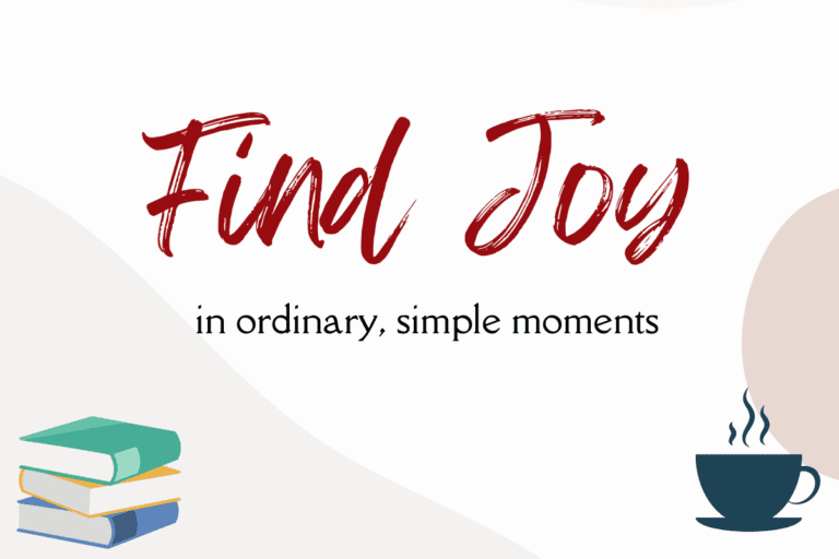 Find Joy written on a white background the text is red below it has in ordinary , simple moments written in black. The bottom left has 3 stacked books and bottom right has a teal coffee mug with steam coming off of it.