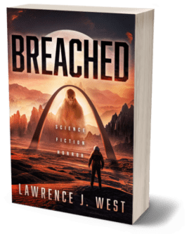 3D render of the book 'Breached' by Lawrence J. West. The cover depicts a dystopian, alien landscape bathed in a reddish-orange light. In the foreground, a lone figure in a spacesuit stands facing a large, ominous structure resembling an arch, through which a shadowy, hooded figure looms, shrouded in mist. The title 'Breached' is prominently displayed at the top in bold black letters. Below the title, the words 'Science Fiction Horror' are written in smaller text. The author's name, Lawrence J. West, is displayed at the bottom in white text. The cover evokes a sense of isolation, danger, and the unknown, typical of the science fiction horror genre.