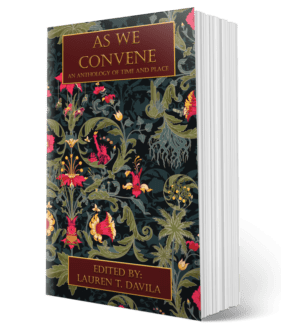 Book Cover for As We Convene An Anthology of time and place it has lots of flowers on the cover and the text is written in this embossed gold over a dark red background
